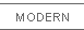 MODERN